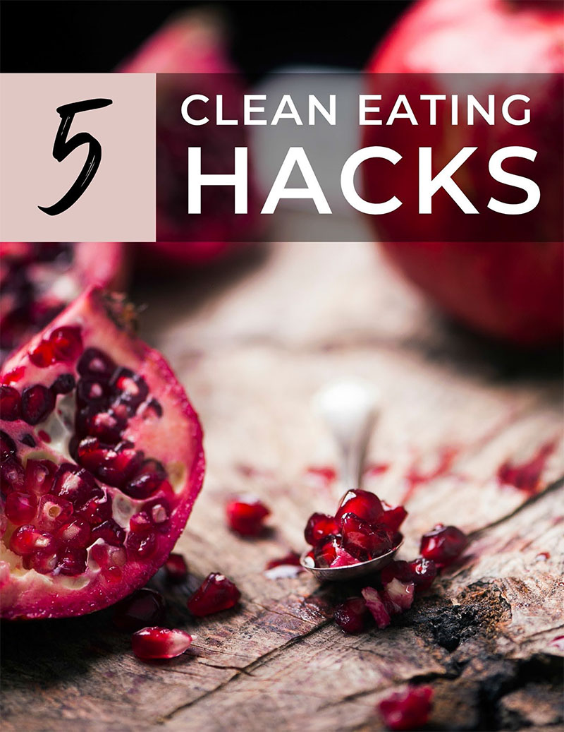 5 Hacks for Clean Eating